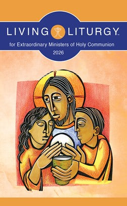 Living Liturgy for Extraordinary Ministers of Holy Communion 2026