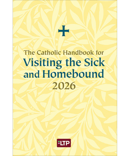 The Catholic Handbook for Visiting the Sick and Homebound 2026