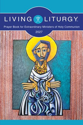 Living Liturgy Prayer Book for Extraordinary Ministers of Holy Communion 2027
