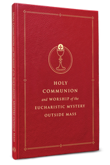 Holy Communion and Worship of the Eucharistic Mystery Outside Mass