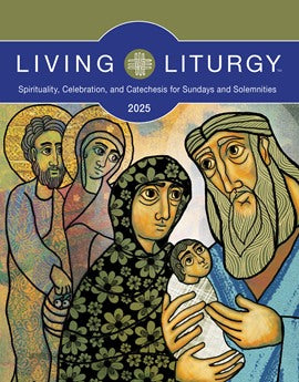 Living Liturgy: Spirituality, Celebration, and Catechesis for Sundays and Solemnities