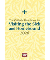 The Catholic Handbook for Visiting the Sick and Homebound